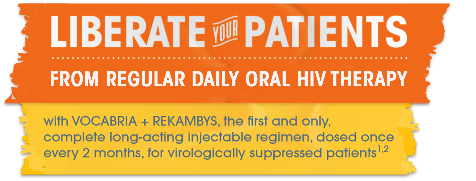 Liberate your patients from daily HIV therapy